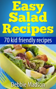 easy salad recipes: 70 kid friendly recipes book cover image