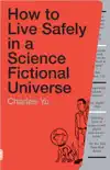 How to Live Safely in a Science Fictional Universe synopsis, comments