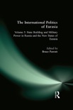 The International Politics of Eurasia: v. 5: State Building and Military Power in Russia and the New States of Eurasia book summary, reviews and downlod
