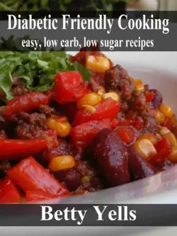 diabetic friendly cooking: easy low carb, low sugar recipes book cover image