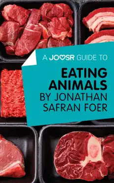 a joosr guide to... eating animals by jonathan safran foer book cover image