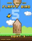 Make a Game Like Flappy Bird with Swift 3 synopsis, comments