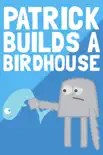 Patrick Builds a Birdhouse