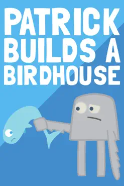 patrick builds a birdhouse book cover image