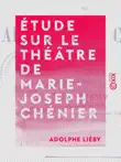 Étude sur le théâtre de Marie-Joseph Chénier sinopsis y comentarios
