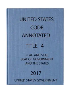 usca. title 4. flag and seal , seat of government, and the states. 2017 book cover image