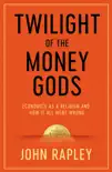 Twilight of the Money Gods synopsis, comments