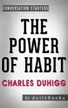 The Power of Habit: Why We Do What We Do in Life and Business by Charles Duhigg: Conversation Starters sinopsis y comentarios