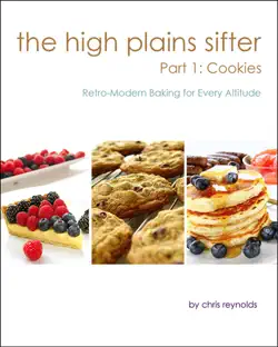 the high plains sifter: retro-modern baking for every altitude (part 1: cookies) book cover image