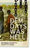 Dem Days Was Hell - Recorded Testimonies of Former Slaves from 17 U.S. States synopsis, comments