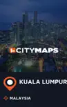 City Maps Kuala Lumpur Malaysia synopsis, comments