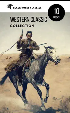 western classic collection: cabin fever, heart of the west, good indian, riders of the purple sage... (black horse classics) book cover image