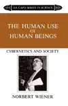 The Human Use Of Human Beings book summary, reviews and download
