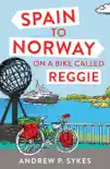 Spain to Norway on a Bike Called Reggie synopsis, comments