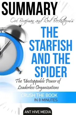 ori brafman & rod a. beckstrom’s the starfish and the spider: the unstoppable power of leaderless organizations summary book cover image