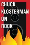 Chuck Klosterman on Rock synopsis, comments