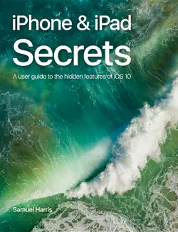 iphone & ipad secrets (for ios 10.3) book cover image